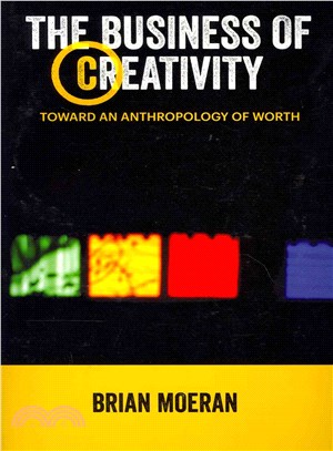 The Business of Creativity ─ Toward an Anthropology of Worth