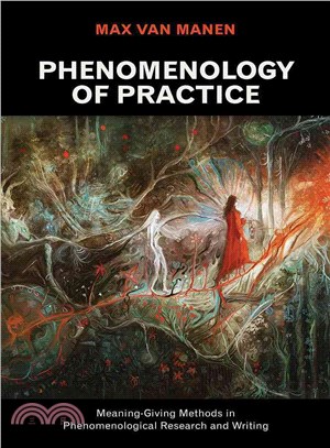 Phenomenology of Practice ─ Meaning-Giving Methods in Phenomenological Research and Writing