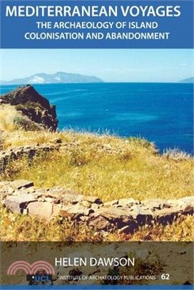 Mediterranean Voyages: The Archaeology of Island Colonisation and Abandonment