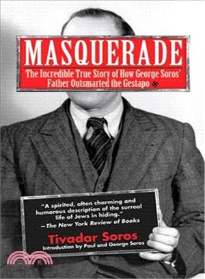 Masquerade ─ The Incredible True Story of How George Soros' Father Outsmarted the Gestapo