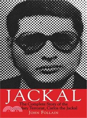 Jackal ─ The Complete Story of the Legendary Terrorist, Carlos the Jackal