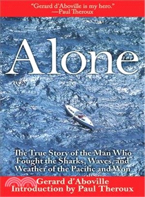 Alone ─ The True Story of the Man Who Fought the Sharks, Waves, and Weather of the Pacific and Won