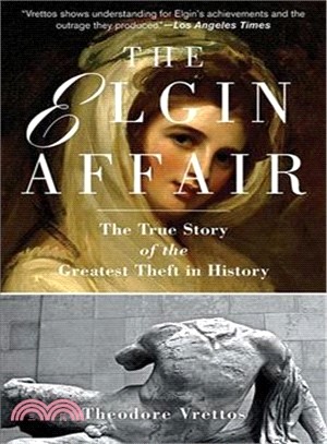 The Elgin Affair ─ The True Story of the Greatest Theft in History