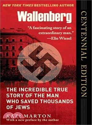 Wallenberg ─ The Incredible True Story of the Man Who Saved the Jews of Budapest, Centennial Edition