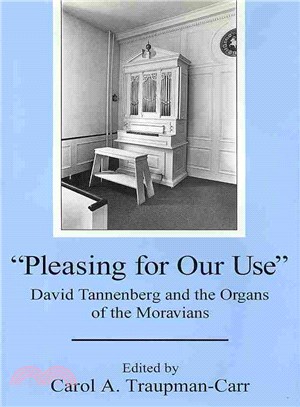 'pleasing for Our Use' ― David Tannenberg and the Organs of the Moravians