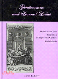 Gentlewomen and Learned Ladies — Women and Elite Formation in Eighteenth-Century Philadelphia