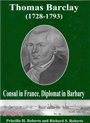 Thomas Barclay (1728-1793) ― Consul in France, Diplomat in Barbary