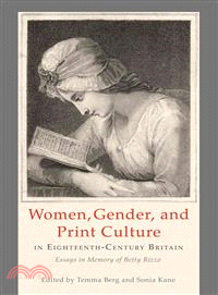 Women, Gender, and Print Culture in Eighteenth-Century Britain ─ Essays in Memory of Betty Rizzo