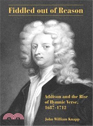 Fiddled Out of Reason ― Addison and the Rise of Hymnic Verse, 1687?712