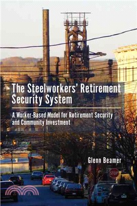 The Steelworkers' Retirement Security System ─ A Worker-Based Model for Community Investment