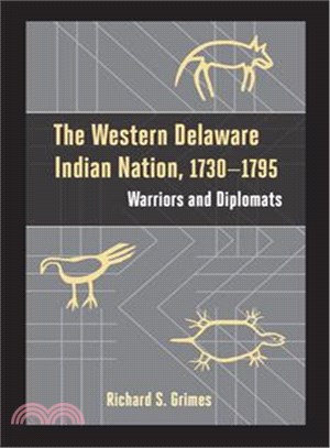 The Western Delaware Indian Nation 1730-1795 ― Warriors and Diplomats