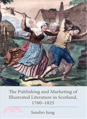 The Publishing and Marketing of Illustrated Literature in Scotland 1760-1825