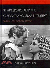 Shakespeare and the Cleopatra/Caesar Intertext ─ Sequel, Conflation, Remake