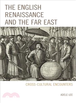 The English Renaissance and the Far East ─ Cross-Cultural Encounters