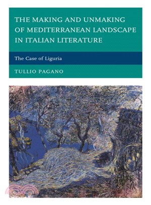 The Making and Unmaking of Mediterranean Landscape in Italian Literature ― The Case of Liguria