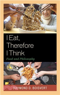 I Eat, Therefore I Think ─ Food and Philosophy
