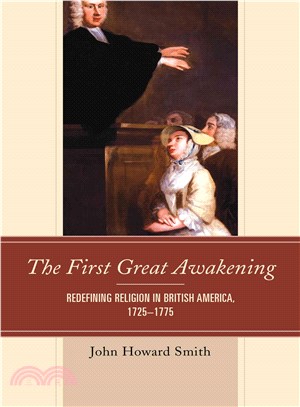 The First Great Awakening ─ Redefining Religion in British America 1725-1775