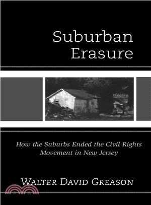 Suburban Erasure ─ How the Suburbs Ended the Civil Rights Movement in New Jersey