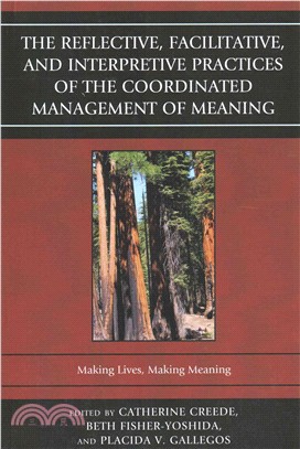 The Reflective, Facilitative, and Interpretive Practice of the Coordinated Management of Meaning ─ Making Lives, Making Meaning