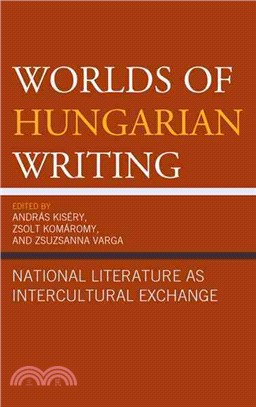 Worlds of Hungarian Writing ─ National Literature As Intercultural Exchange