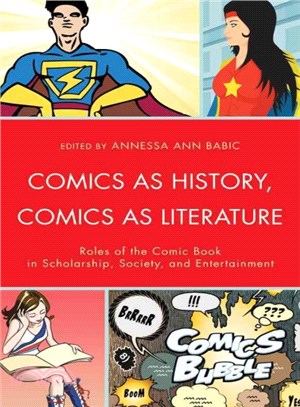 Comics As History, Comics As Literature ─ Roles of the Comic Book in Scholarship, Society, and Entertainment