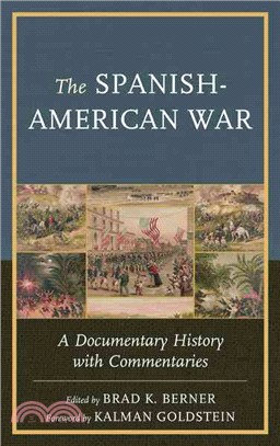 The Spanish-American War：A Documentary History with Commentaries