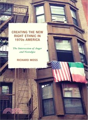 Creating the New Right Ethnic in 1970s America ─ The Intersection of Anger and Nostalgia