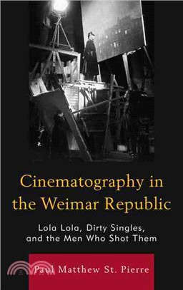 Cinematography in the Weimar Republic ─ Lola Lola, Dirty Singles, and the Men Who Shot Them