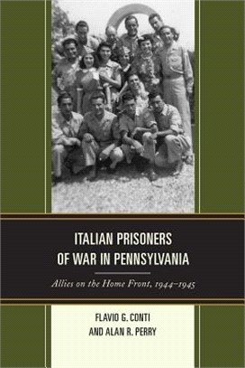 Italian Prisoners of War in Pennsylvania ― Allies on the Home Front, 1944?945