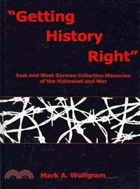 Getting History Right ─ East and West German Collective Memories of the Holocaust and War