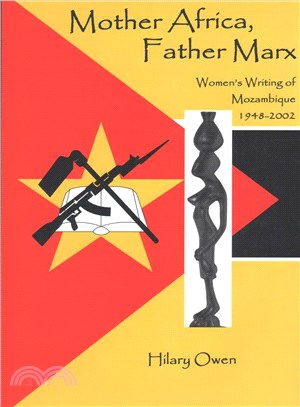 Mother Africa, Father Marx ─ Women's Writings of Mozambique, 1948-2002