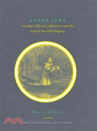 After Jena ─ Goethe's Elective Affinities and the End of the Old Regime