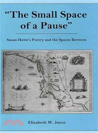 The Small Space of a Pause ─ Susan Howe's Poetry and the Spaces Between