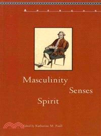 Masculinity, Senses, Spirit