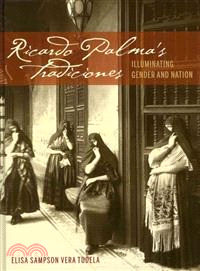 Ricardo Palma's Tradiciones ─ Illuminating Gender and Nation