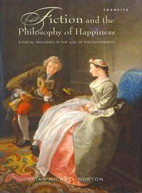 Fiction and the Philosophy of Happiness—Ethical Inquiries in the Age of Enlightenment