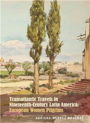 Transatlantic Travels in Nineteenth-Century Latin America ─ European Women Pilgrims