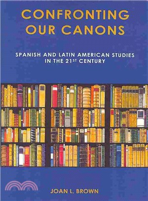 Confronting Our Canons ― Spanish and Latin American Studies in the 21st Century