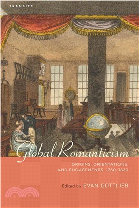 Global Romanticism ― Origins, Orientations, and Engagements, 1760?820