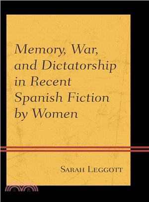 Memory, War, and Dictatorship in Recent Spanish Fiction by Women