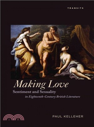 Making Love ─ Sentiment and Sexuality in Eighteenth-Century British Literature