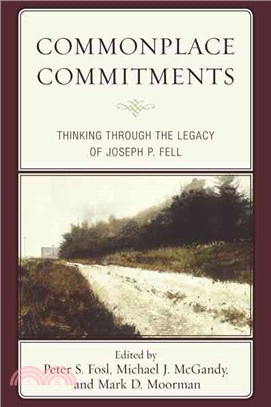 Commonplace Commitments ─ Thinking Through the Legacy of Joseph P. Fell