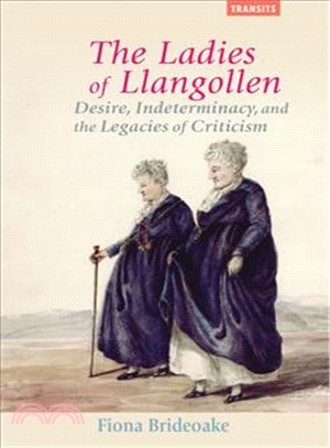 The Ladies of Llangollen ─ Desire, Indeterminacy, and the Legacies of Criticism