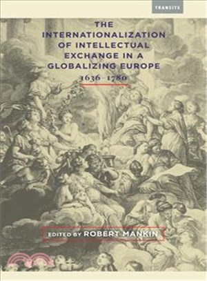 The Internationalization of Intellectual Exchange in a Globalizing Europe 1636-1780