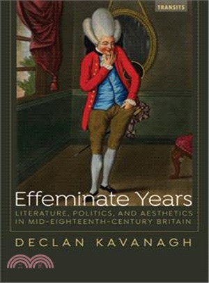 Effeminate Years ─ Literature, Politics, and Aesthetics in Mid-Eighteenth-Century Britain