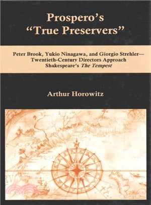 Prospero's "True Preservers" ─ Peter Brook, Yukio Ninagawa, and Girogio Strehler-- Twentieth-Century Directors Approach Shakespeare's The Tempest
