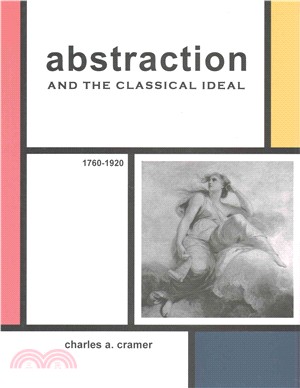 Abstraction and the Classical Ideal 1760-1920