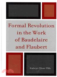 Formal Revolution in the Work of Baudelaire and Flaubert