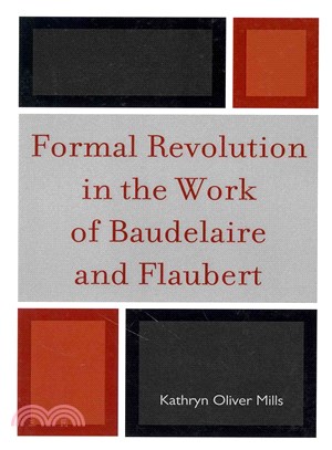 Formal Revolution in the Work of Baudelaire and Flaubert