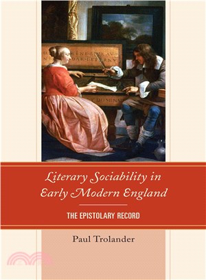 Literary Sociability in Early Modern England ― The Epistolary Record